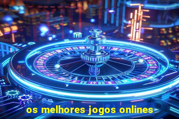 os melhores jogos onlines